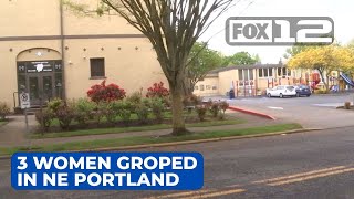 Police looking for man after 3 women groped in NE Portland