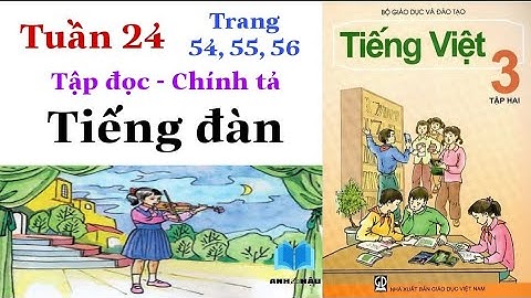 Tiếng Việt Lớp 3 | Tuần 24 | TIẾNG ĐÀN | Tập đọc - Chính tả | Trang 54 - 55 - 56