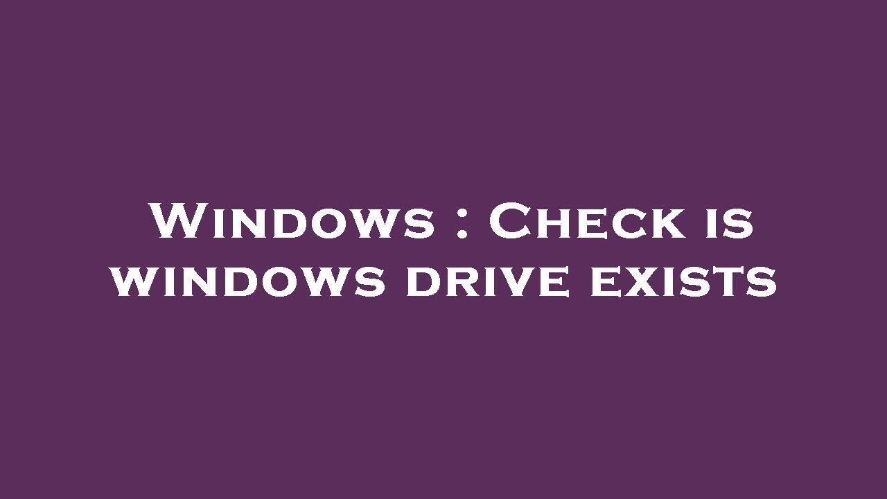 Windows : Check is windows drive exists - YouTube
