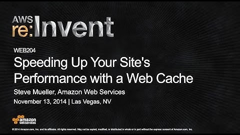 AWS re:Invent 2014 | (WEB204) Speeding Up Your Site