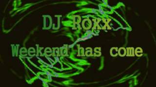 DJ Roxx - Weekend has come (second wave remix)