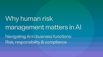 Why human risk management is critical for AI and cybersecurity