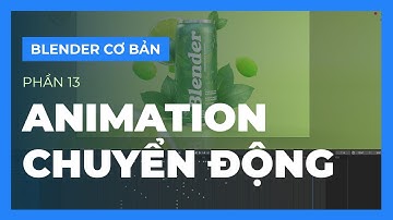 Blender Cơ Bản - Phần 13: Animation - Chuyển động cơ bản với Blender ( Blender Tutorial )