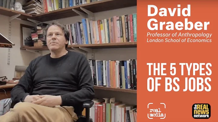 5 Types of Bullsh*t Jobs with David Graeber