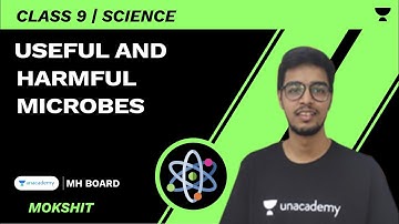 Useful And Harmful Microbes | SSC 9 | Science | Mokshit Mehta
