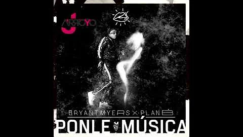 Bryant Myers Ft. Plan B - Ponle Musica  [REMIX-EDIT] (JArroyo Extended Edit)