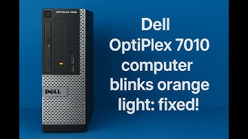 Dell optiplex 7010 computer blinks orange light: fixed!