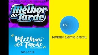 Cronologia Das Vinhetas Do Melhor Da Tarde Versão Atualizada 2001-2019