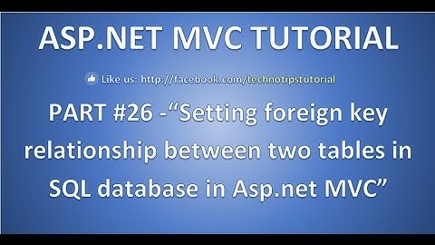 Part 26- How to Add Foriegn key relationship between two tables of SQL database