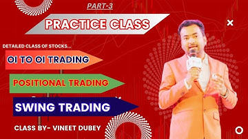 PRACTICE CLASS OF OI TO OI THEORY BY VINEET DUBEY | PART-3 | SWING | POSITIONAL | LTP CALCULATOR