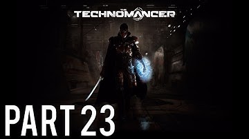 The Technomancer Gameplay Walkthrough (No Commentary) - Part 23
