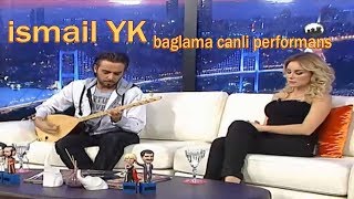 ismail YK - baglama canli performans - HD