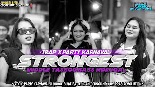 TRAP OPENING X STRONGEST STYLE MIDDLE TASSOO BASS NDRUGAL TERBARU COCOK BUAT CEK SOUND 2K25