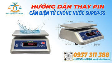 Hướng Dẫn Thay Pin Cân Điện Tử Chống Nước Super SS -  CÂN ĐIỆN TỬ BẢO THỊNH