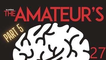 How to Get Better at Chess Part 5 | 1900 to 2100 | The Amateurs Mind #27