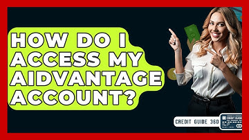 How Do I Access My Aidvantage Account? - CreditGuide360.com