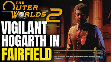 Vigilant Hogarth Location In Fairfield After Fleeing From Westport | The Outer Worlds 2