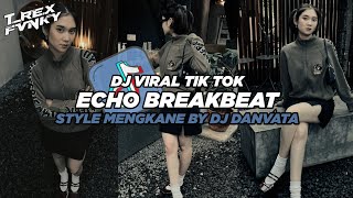 DJ ECHO BREAKBEAT STYLE VIRAL TIK TOK TERBARU 2024