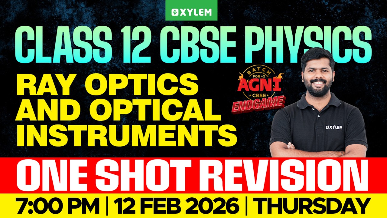 Class 12 CBSE Physics | Ray Optics And Optical Instruments - One Shot Revision