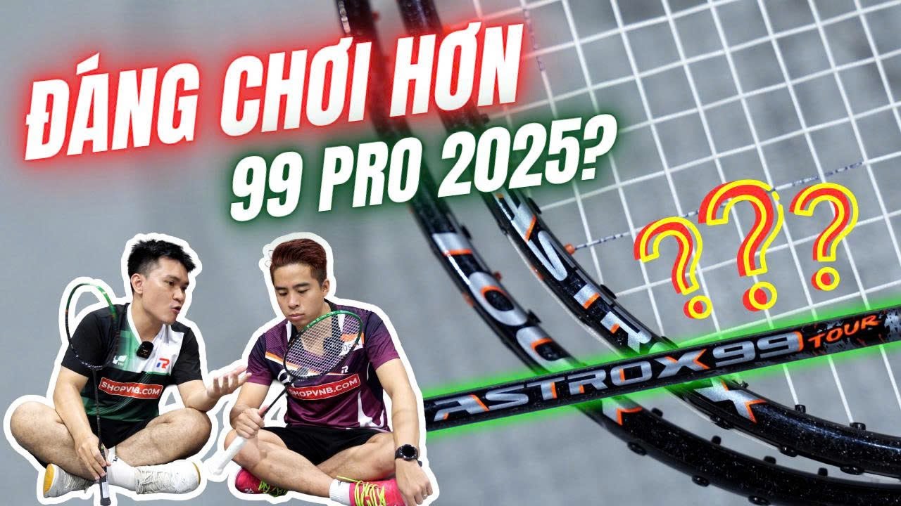 Vợt Thiên Công 2025 “Đáng Chơi Nhất” của Yonex??? | Review vợt cầu lông Yonex Astrox 99 Tour 2025
