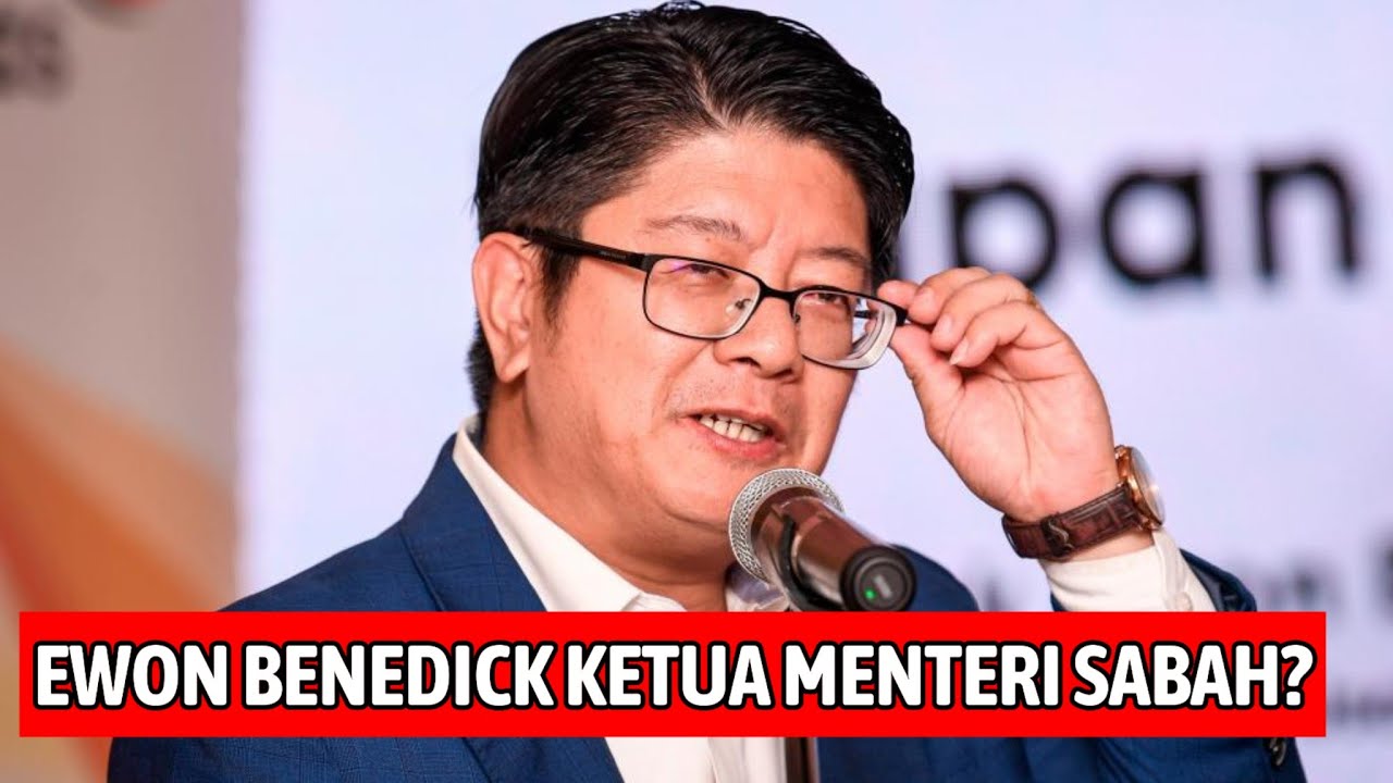 EWON BENEDICK DILANTIK JADI KETUA MENTERI SABAH? - YouTube