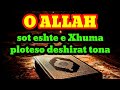 O ALLAH sot eshte e Xhuma ploteso deshirat tona - Na Jep Rizk, Paqe dhe Lumturi