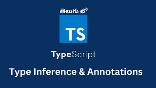 4. Inference & Annotations in TypeScript | TypeScript Tutorial In Telugu