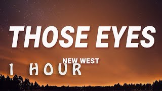 [ 1 HOUR ] New West - Those Eyes (Lyrics)