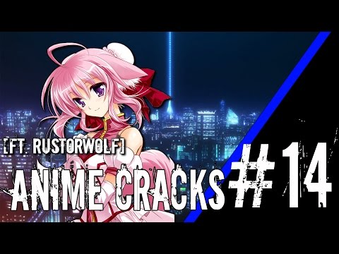 Anime Cracks #14 - [Feat. Rustorwolf]