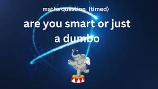 maths question easy are you smart or just a dumbo