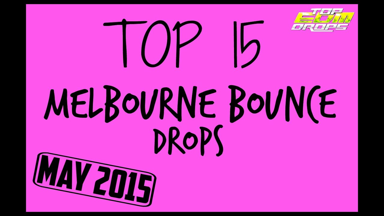 Top 15 Melbourne Bounce Drops (May 2015)