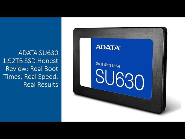 ADATA SU630 1.92TB SSD Honest Review: Real Boot Times, Real Speed