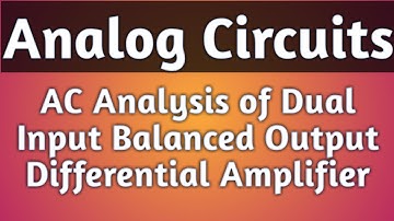 AC analysis of Dual Input Balanced Output differential amplifier