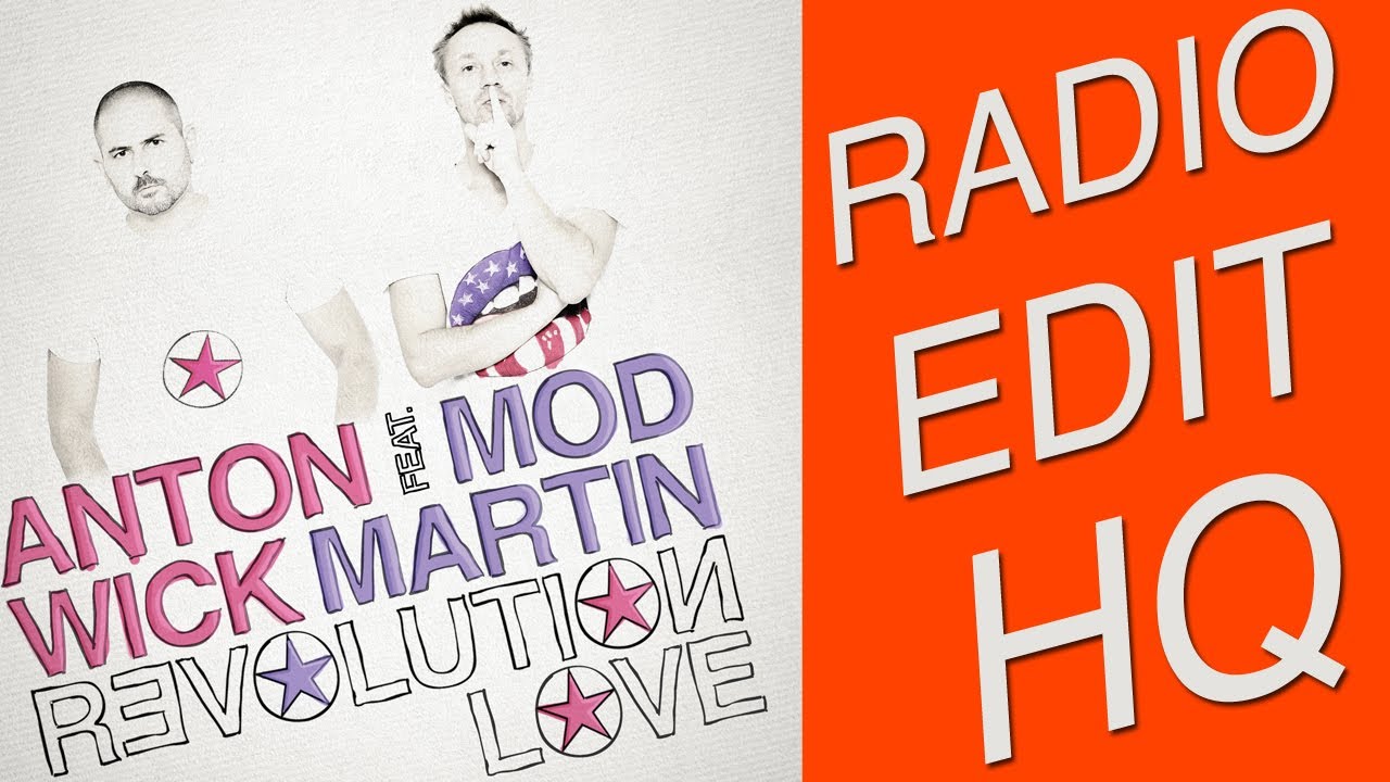 Anton Wick Feat. Mod Martin - Revolution Love (Original Radio Edit HQ)
