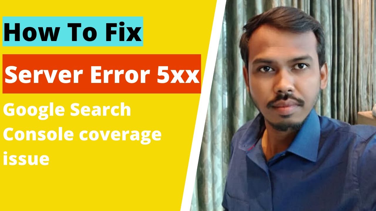 How to Fix Server Error 5xx - Google Search Console coverage issue ...