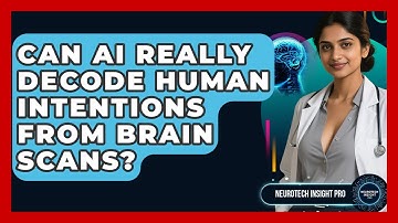 Can AI Really Decode Human Intentions From Brain Scans? - Neurotech Insight Pro