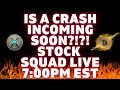 🚨 Is a MAJOR CRASH Incoming?! 🚨 Stock Squad Livestream 7:00PM EST