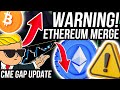Ethereum Merge Price Warning Bitcoin Cme Gap | Huge Opportunity | Crypto News, Eth & Btc Analysis