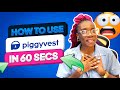 Learn how piggyvest works in just 60 seconds