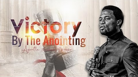 Victory by the Anointing - Apostle Michael Orokpo
