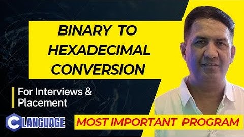 Binary to Hexadecimal Conversion Program | C Language | Mostly Asked in Placements & Interview