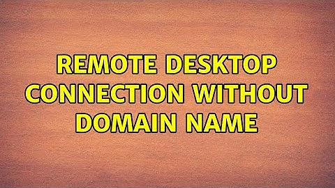 Remote Desktop connection without domain name