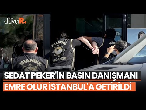 Sedat Peker'in basın danışmanı Emre Olur İstanbul'a getirildi