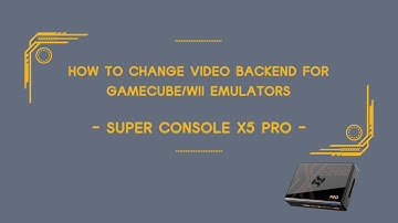 How to Change Video Backend for GameCube/Wii Emulators - Super Console X5 PRO