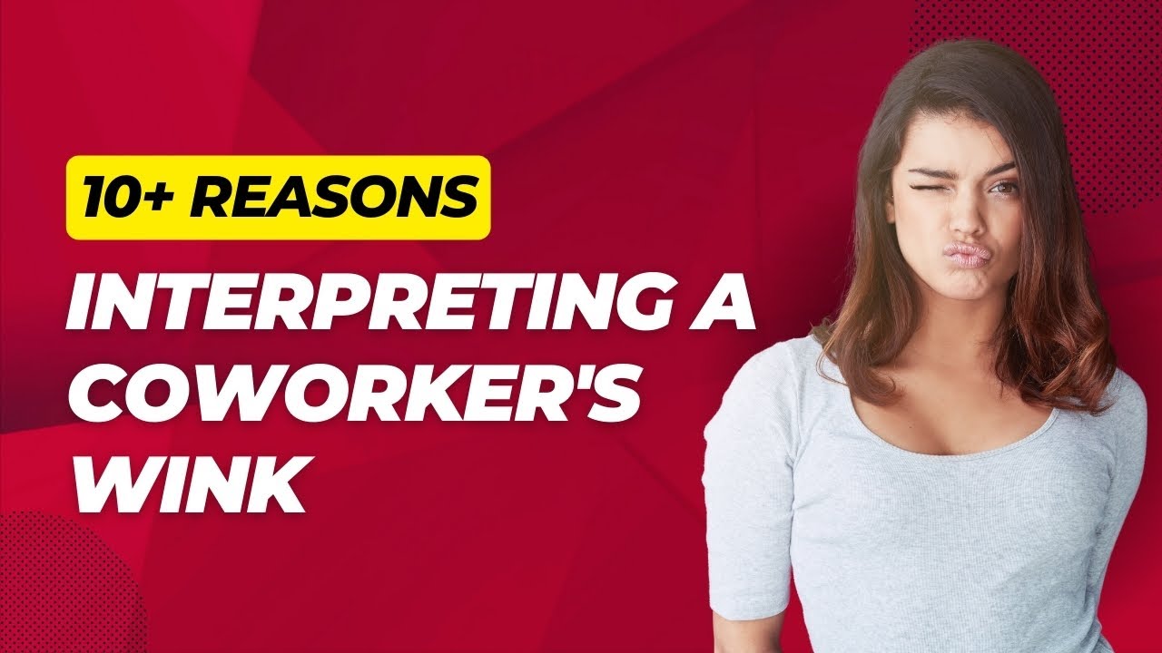 What Does It Mean When A Coworker Winks At You – 10+ Reasons