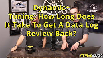 Dynamic+ Tuning: How Long Does It Take To Get A Data Log Review Back? | 034Motorsport FAQ