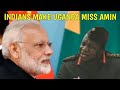 Indian Remind uganda of Idi Amin