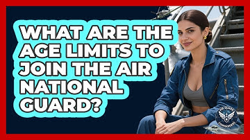 What Are The Age Limits To Join The Air National Guard? - Air Guard Commanders