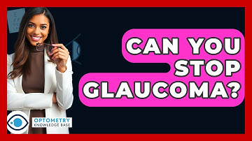 Can You Stop Glaucoma? - Optometry Knowledge Base