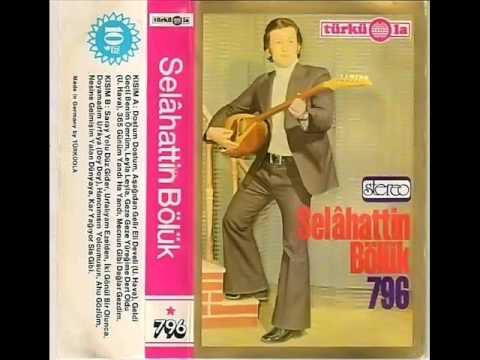 SELAHATTİN BÖLÜK --UNUTURSUN DİYE